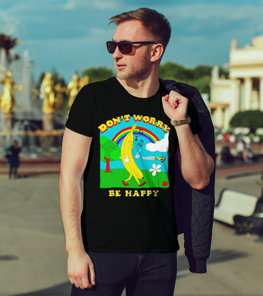 Don't Worry Be Happy Banana Rainbow Gets Better T-Shirt