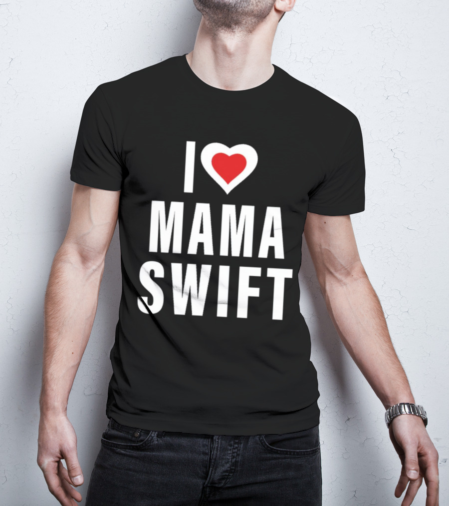 I Love Mama Swift Heart T-Shirt