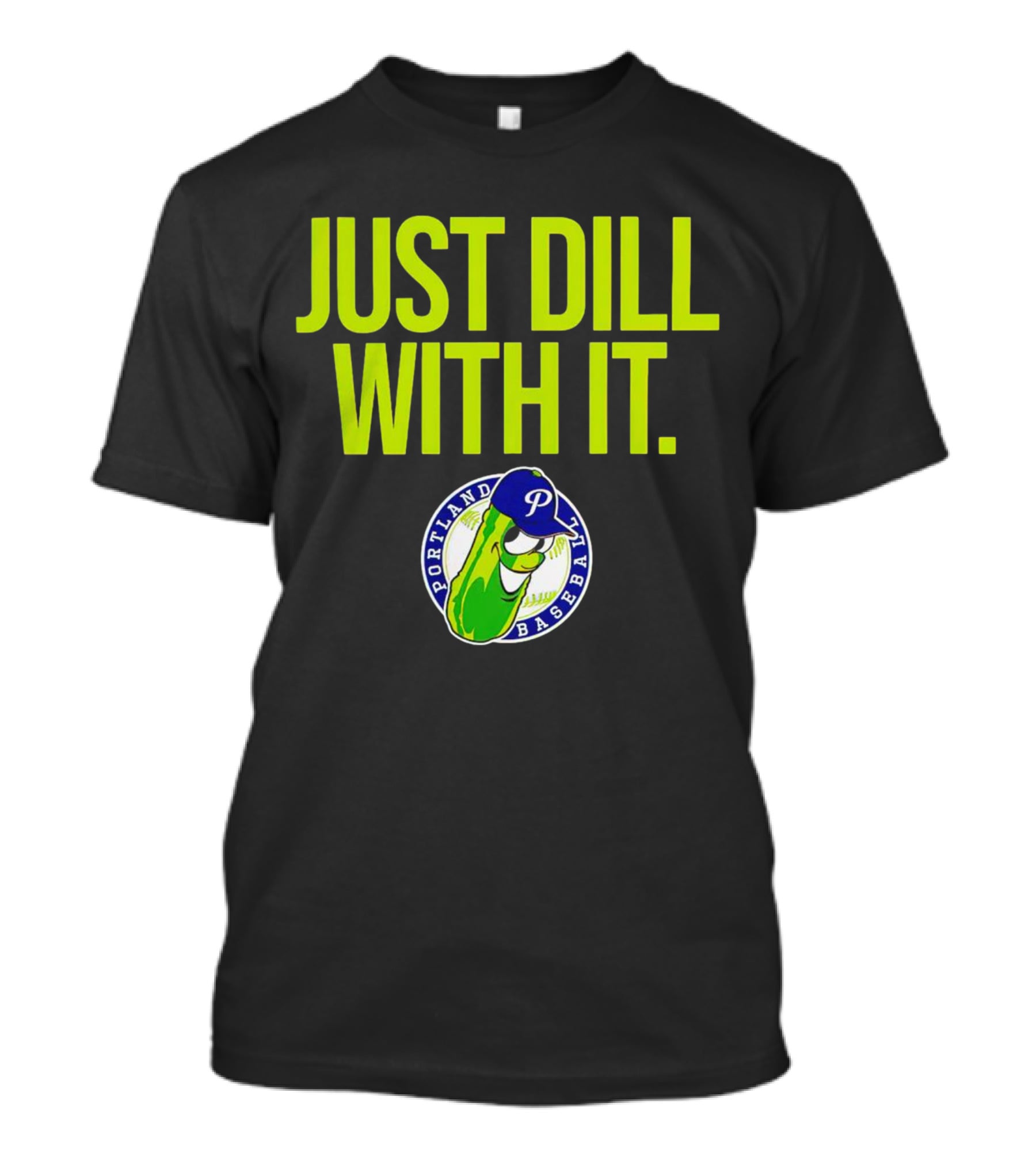 Portland Pickles Baseball Just Dill With It Funny Slogan With Pickle T-Shirt