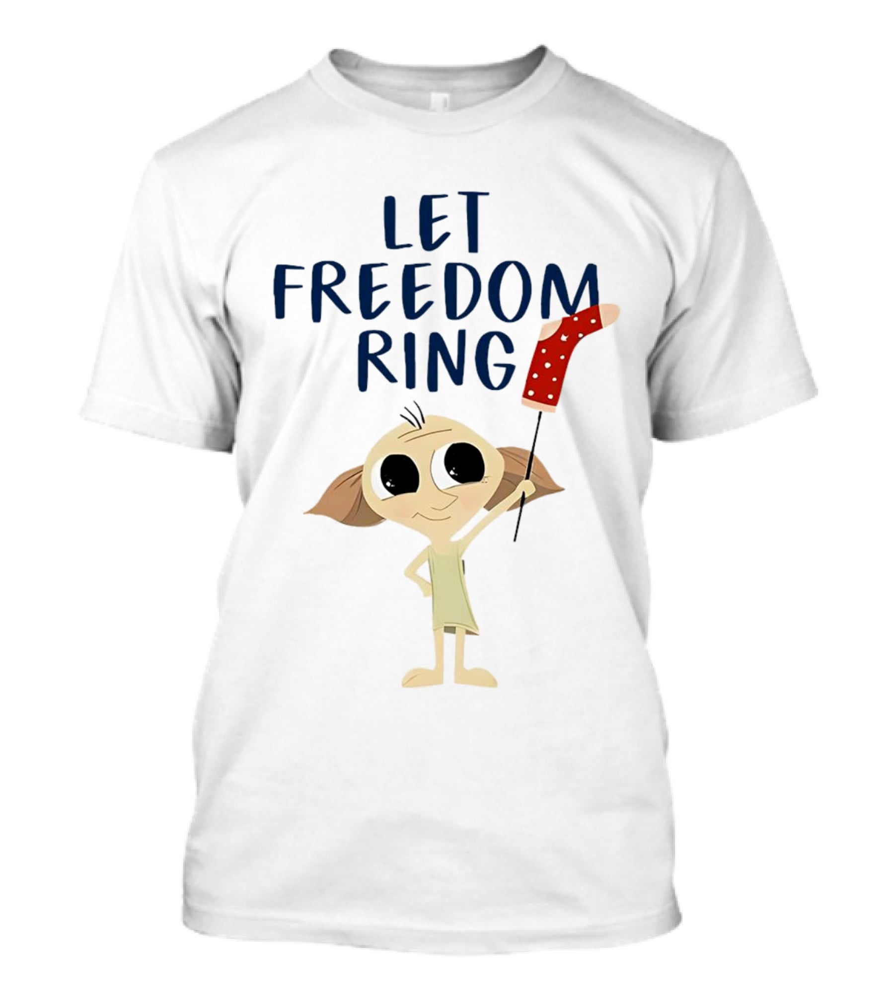 Dobby Let Freedom Ring Holding Sock T-Shirt