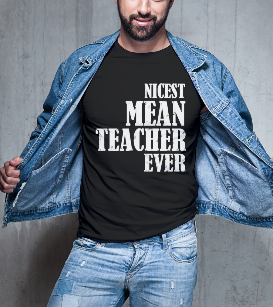 Nicest Mean Teacher Ever Classic Text T-Shirt