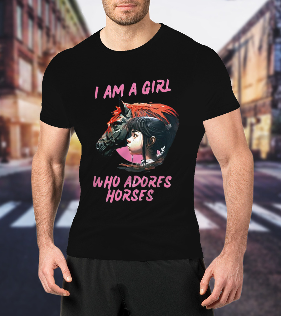 I Am A Girl Who Adores Horses Portrait With Horse And Girl T-Shirt