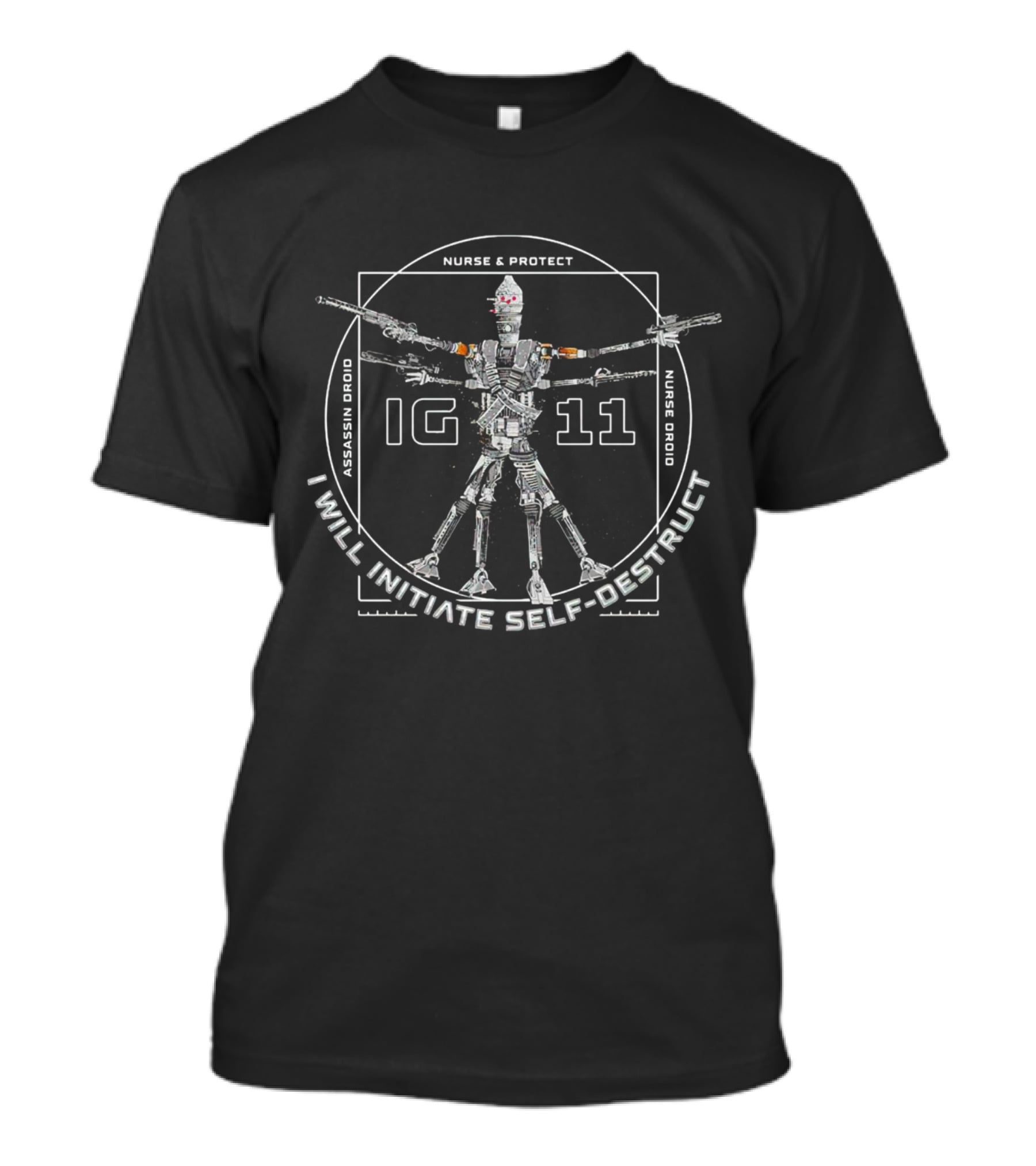 Nurse And Protect IG-11 Assassin Droid I Will Initiate Self-Destruct T-Shirt