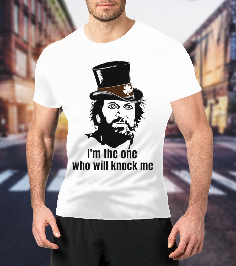 I'm The One Who Will Knock Me Top Hat T-Shirt