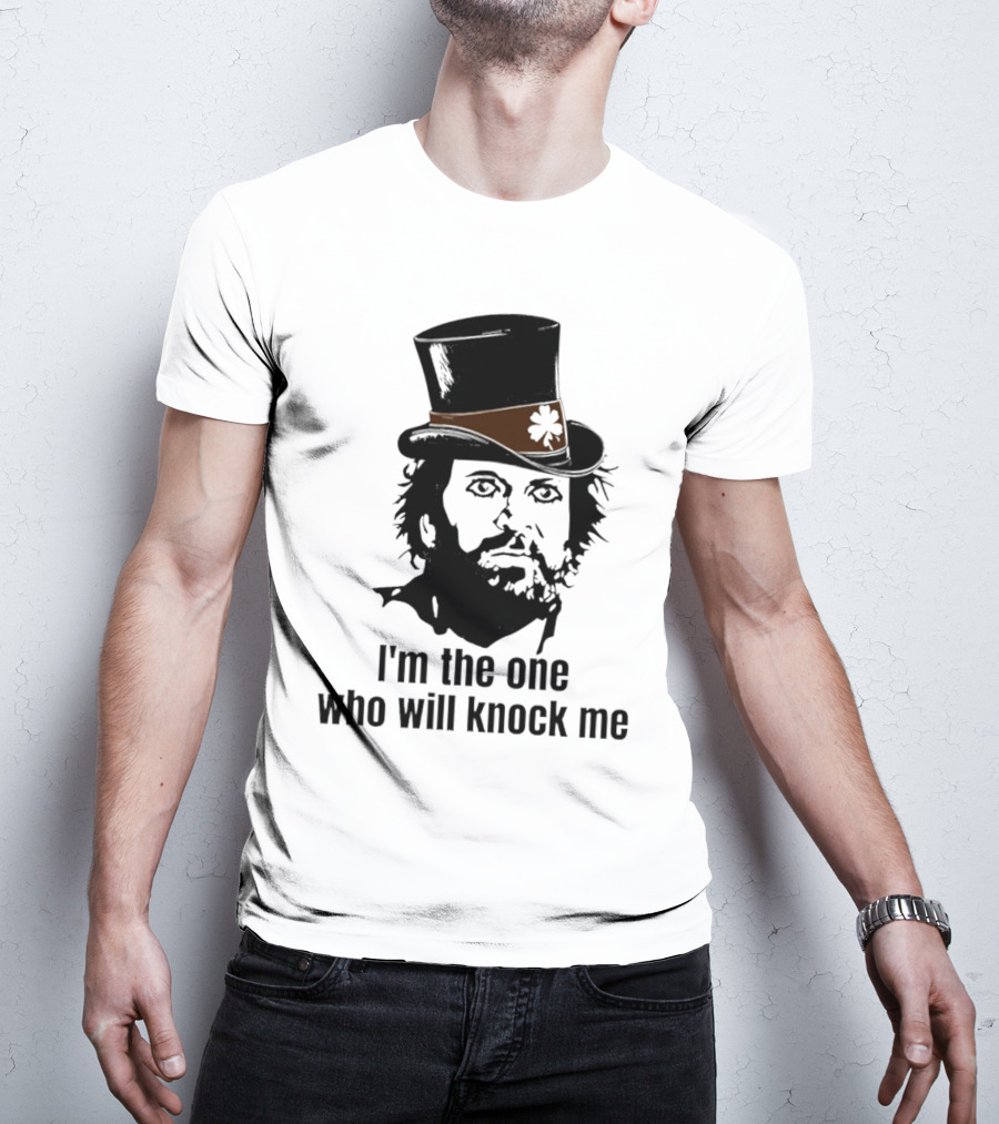 I'm The One Who Will Knock Me Top Hat T-Shirt
