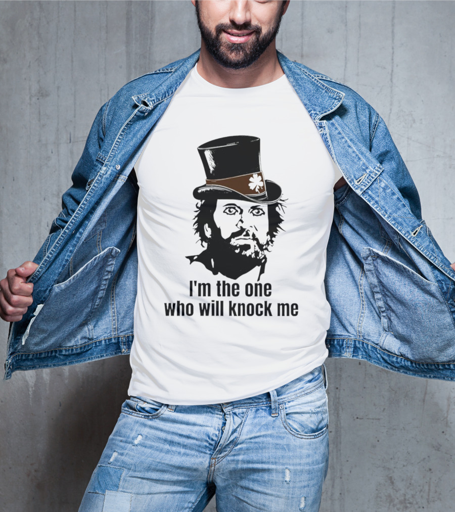 I'm The One Who Will Knock Me Top Hat T-Shirt