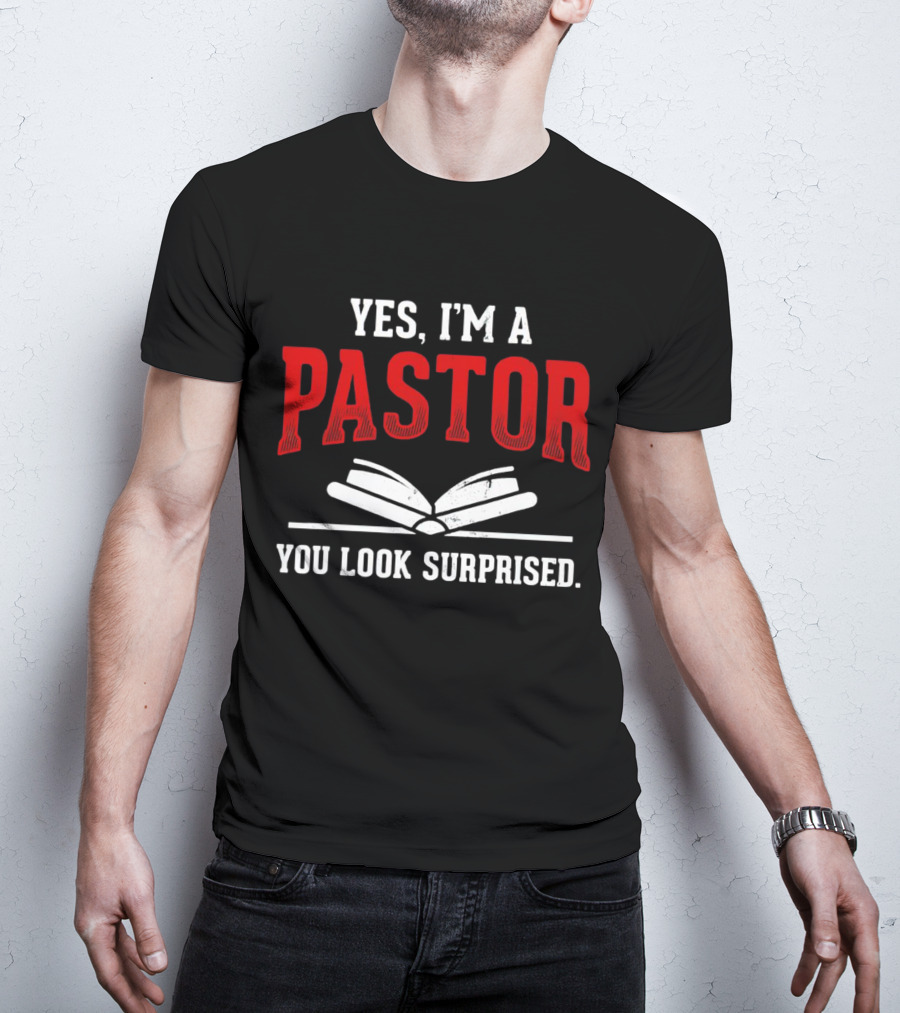 YES I'M A PASTOR YOU LOOK SURPRISED BOOKS T-Shirt