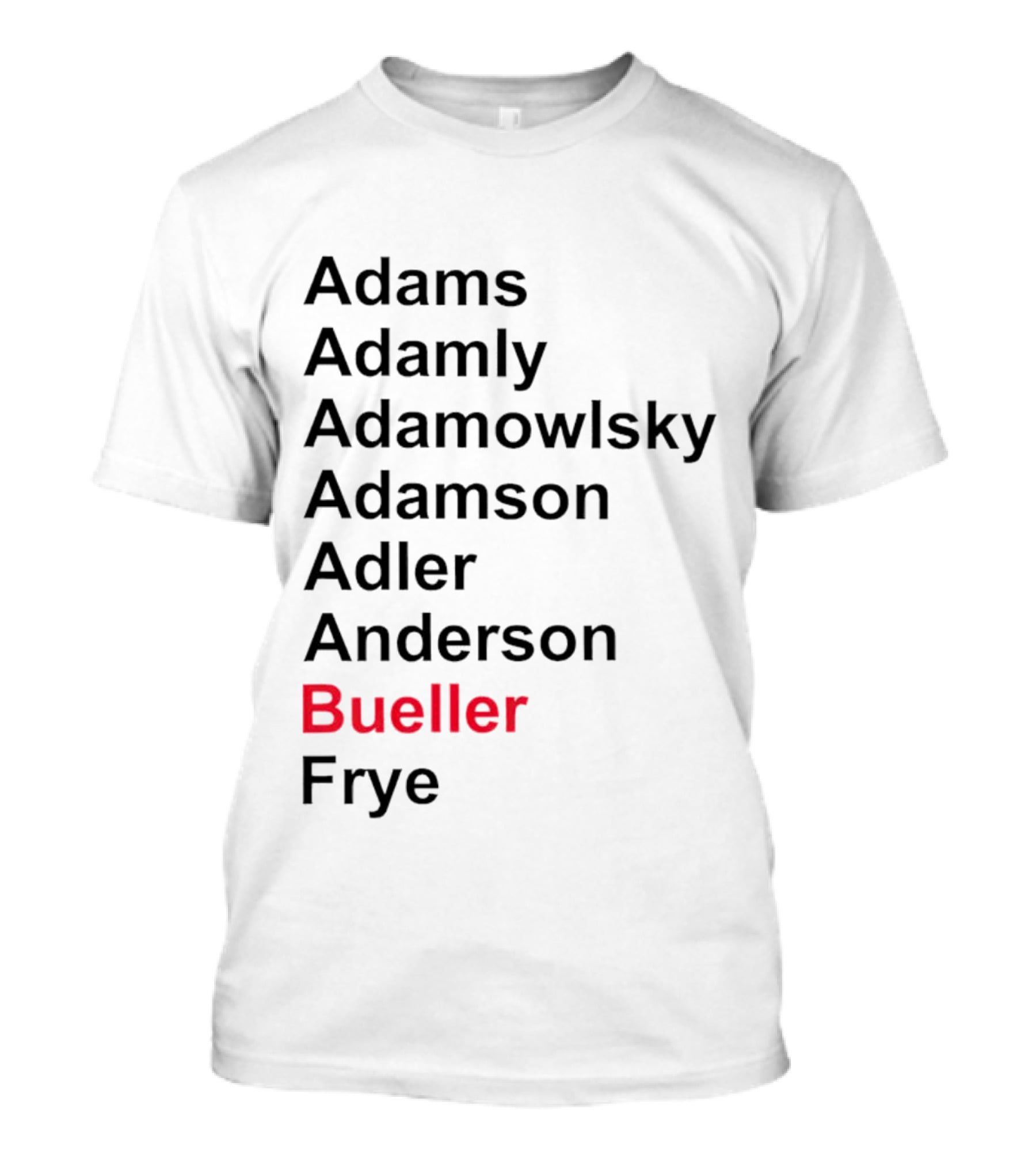 Adams Adamly Adamowlsky Adamson Adler Anderson Bueller Frye T-Shirt