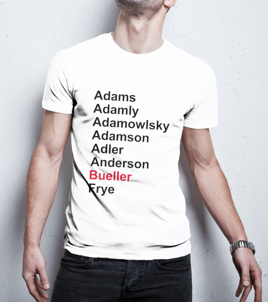 Adams Adamly Adamowlsky Adamson Adler Anderson Bueller Frye T-Shirt