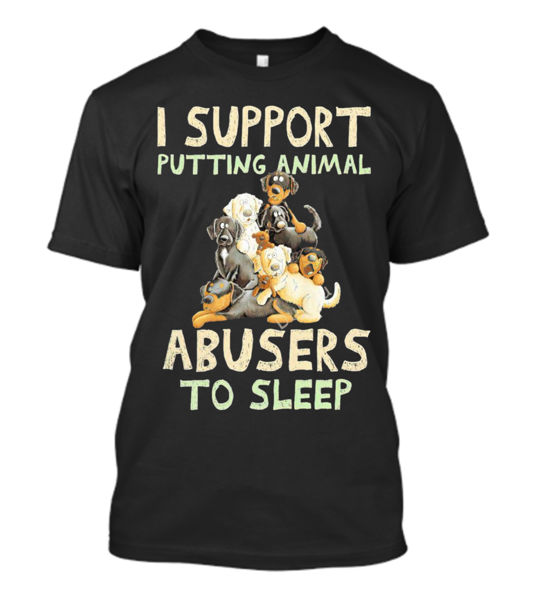 I Support Putting Animal Abusers To Sleep With Cartoon Dogs T-Shirt