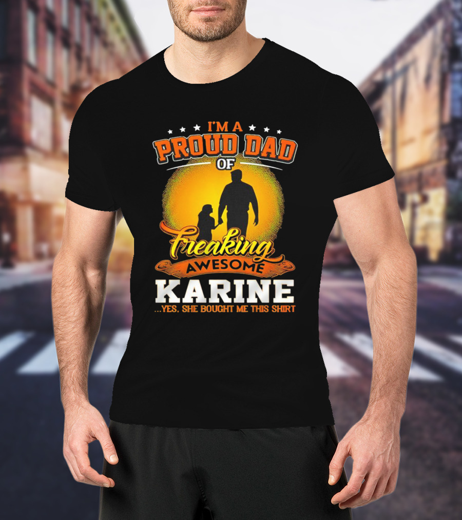I’m A Proud Dad Of Freaking Awesome Karine T-Shirt