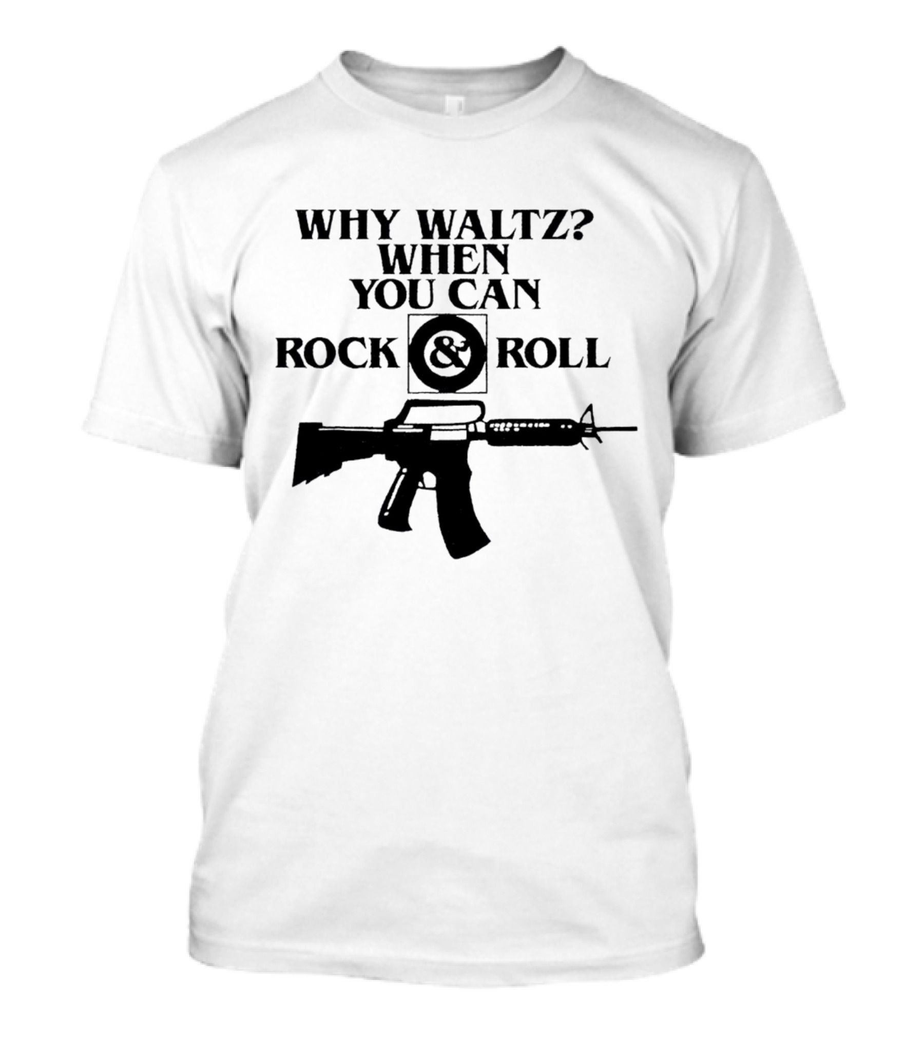 Why Waltz When You Can Rock And Roll Gun T-Shirt