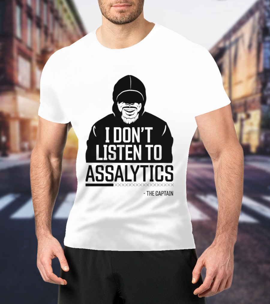I Don’t Listen To Assalytics - The Captain T-Shirt