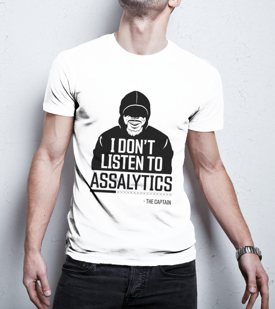 I Don’t Listen To Assalytics - The Captain T-Shirt
