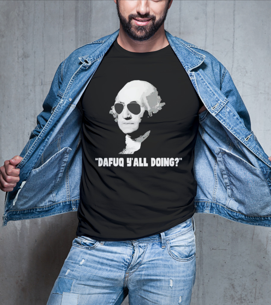 George Washington In Sunglasses Dafuq Y'all Doing? T-Shirt