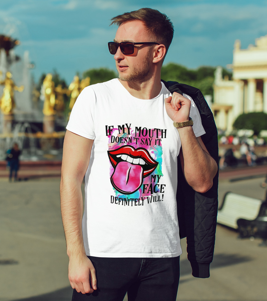If My Mouth Doesn’t Say It My Face Definitely Will Colorful Lips T-Shirt
