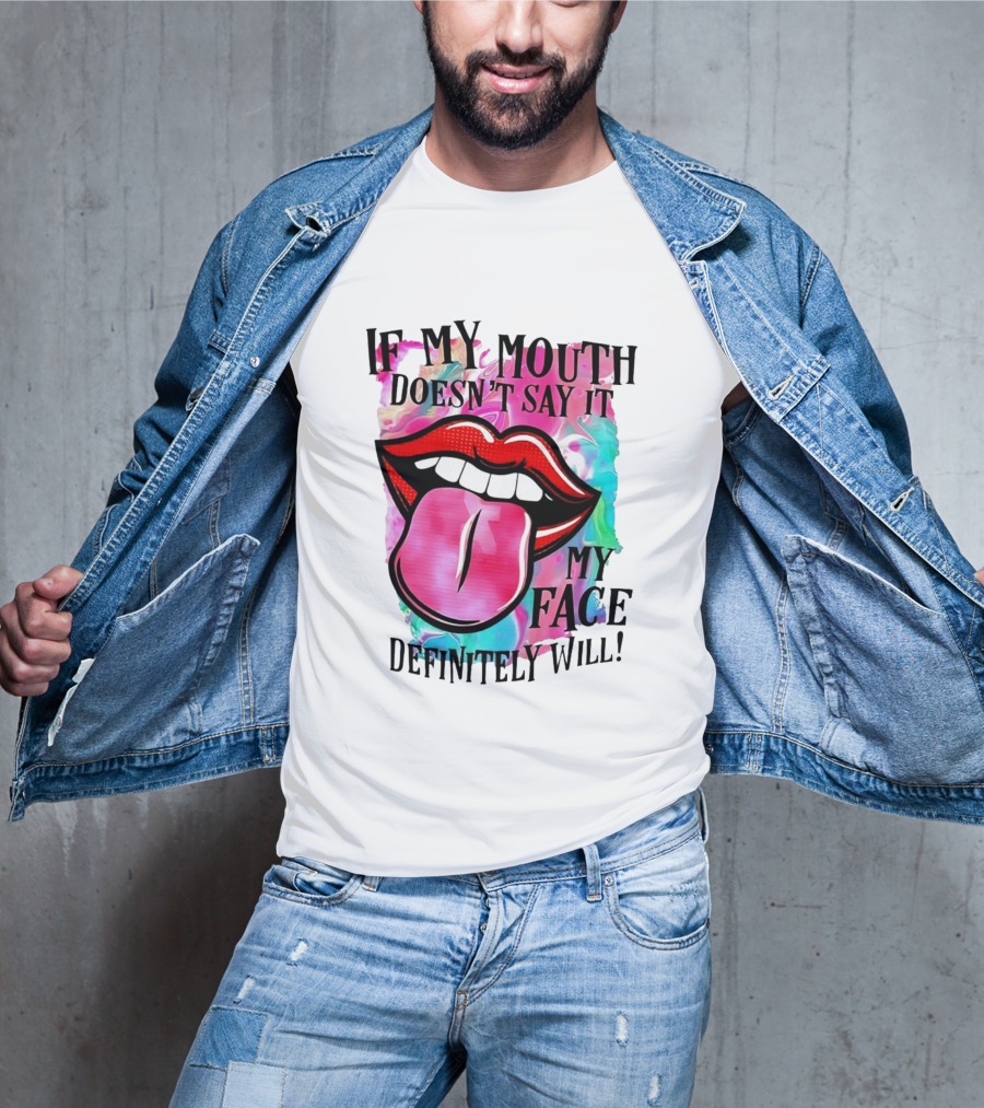 If My Mouth Doesn’t Say It My Face Definitely Will Colorful Lips T-Shirt