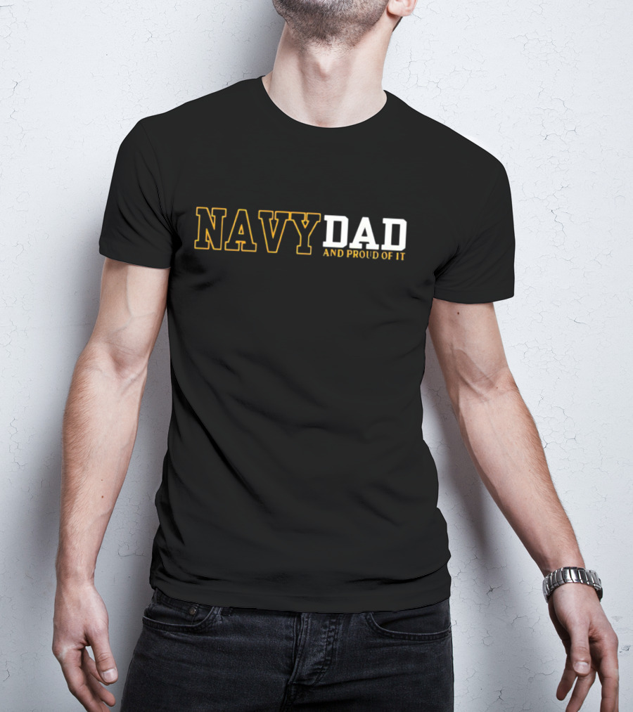 NAVY DAD AND PROUD OF IT T-Shirt