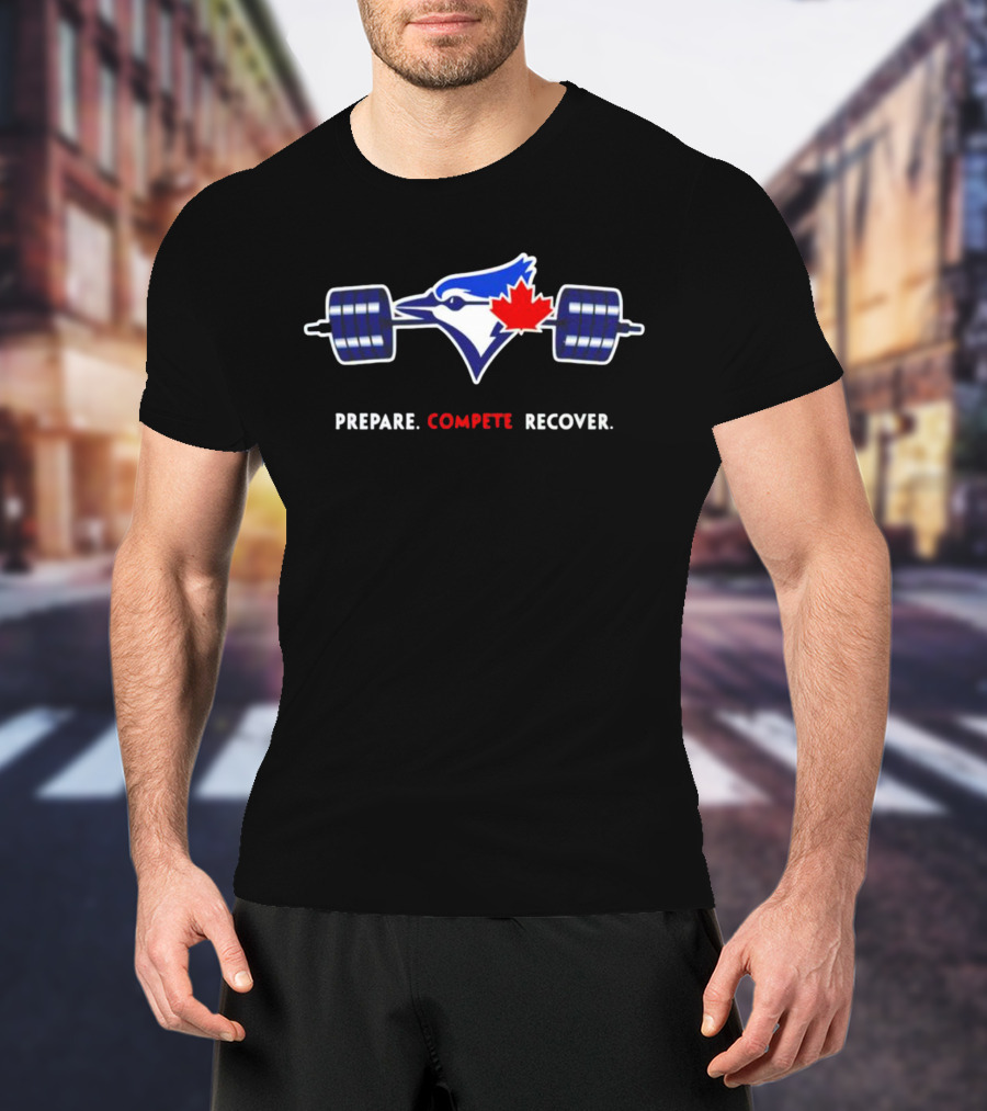 Toronto Blue Jays Prepare Compete Recover With Canadian Barbell T-Shirt
