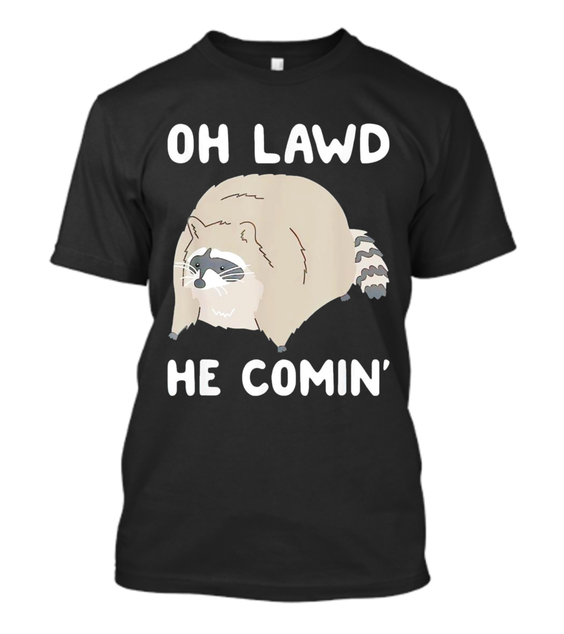 Oh Lawd He Comin' Raccoon Meme Humor T-Shirt
