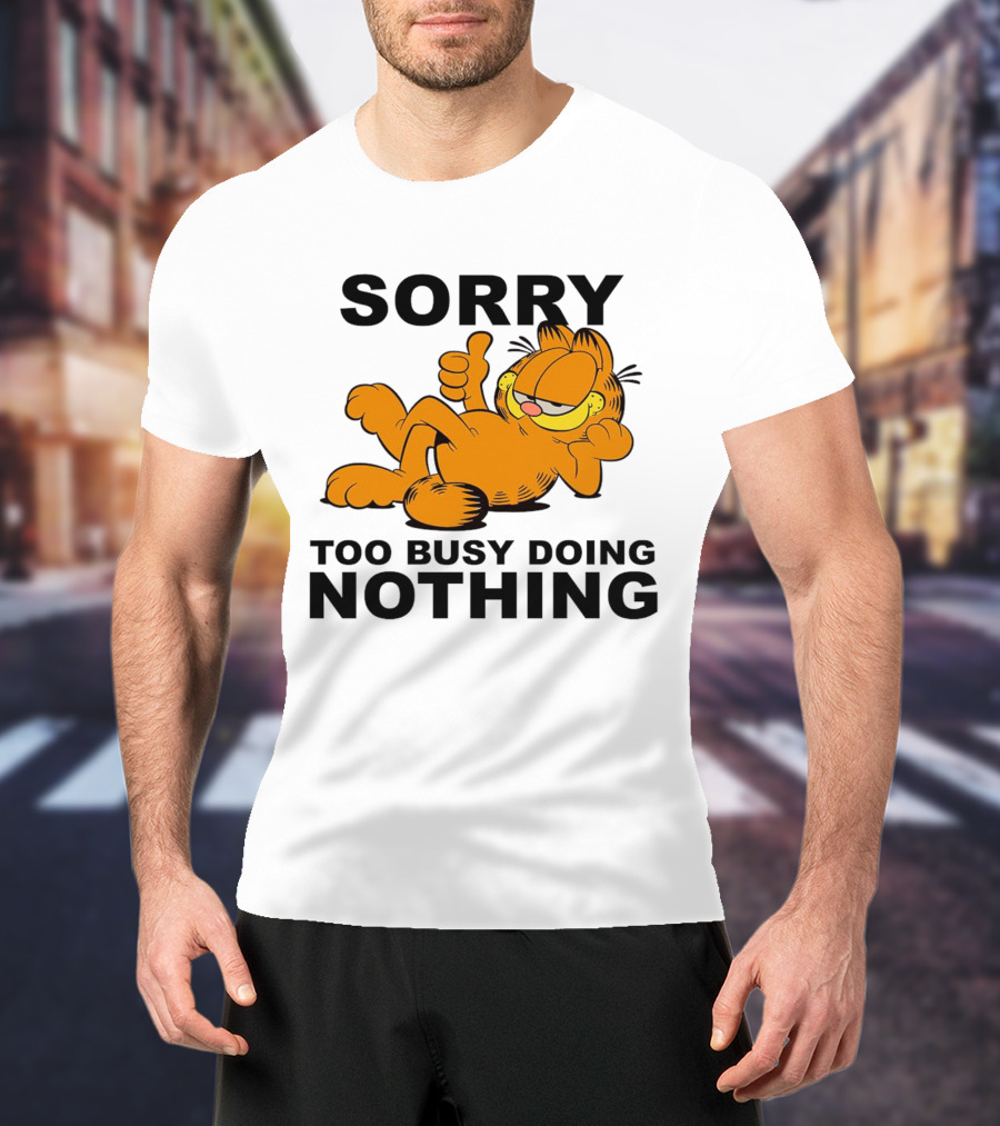 Garfield Sorry Too Busy Doing Nothing Relaxed Pose T-Shirt
