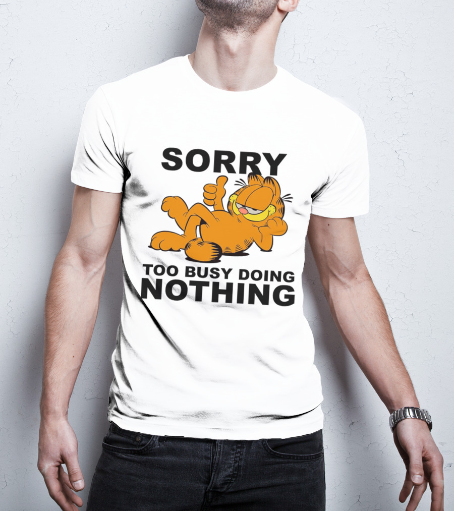 Garfield Sorry Too Busy Doing Nothing Relaxed Pose T-Shirt