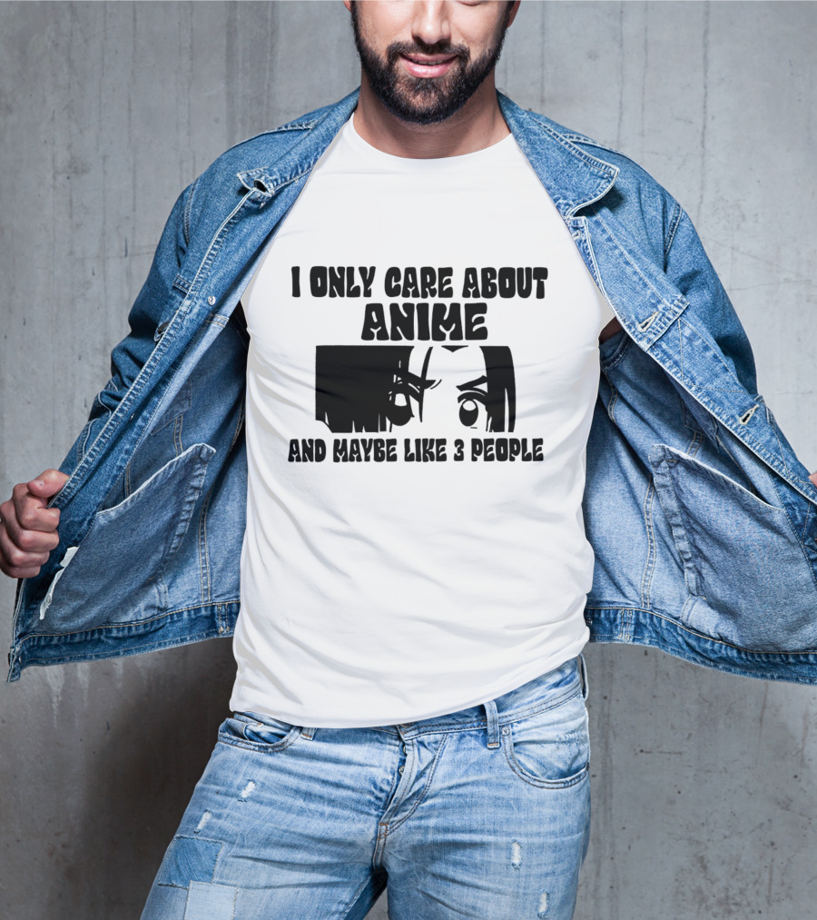 I Only Care About Anime And Maybe Like 3 People Eyes T-Shirt