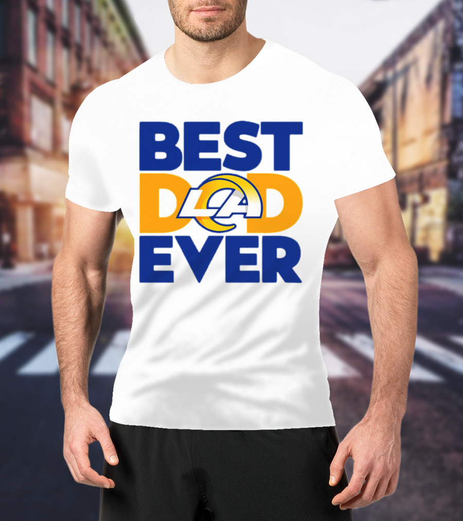 Best Dad Ever LA Rams NFL T-Shirt