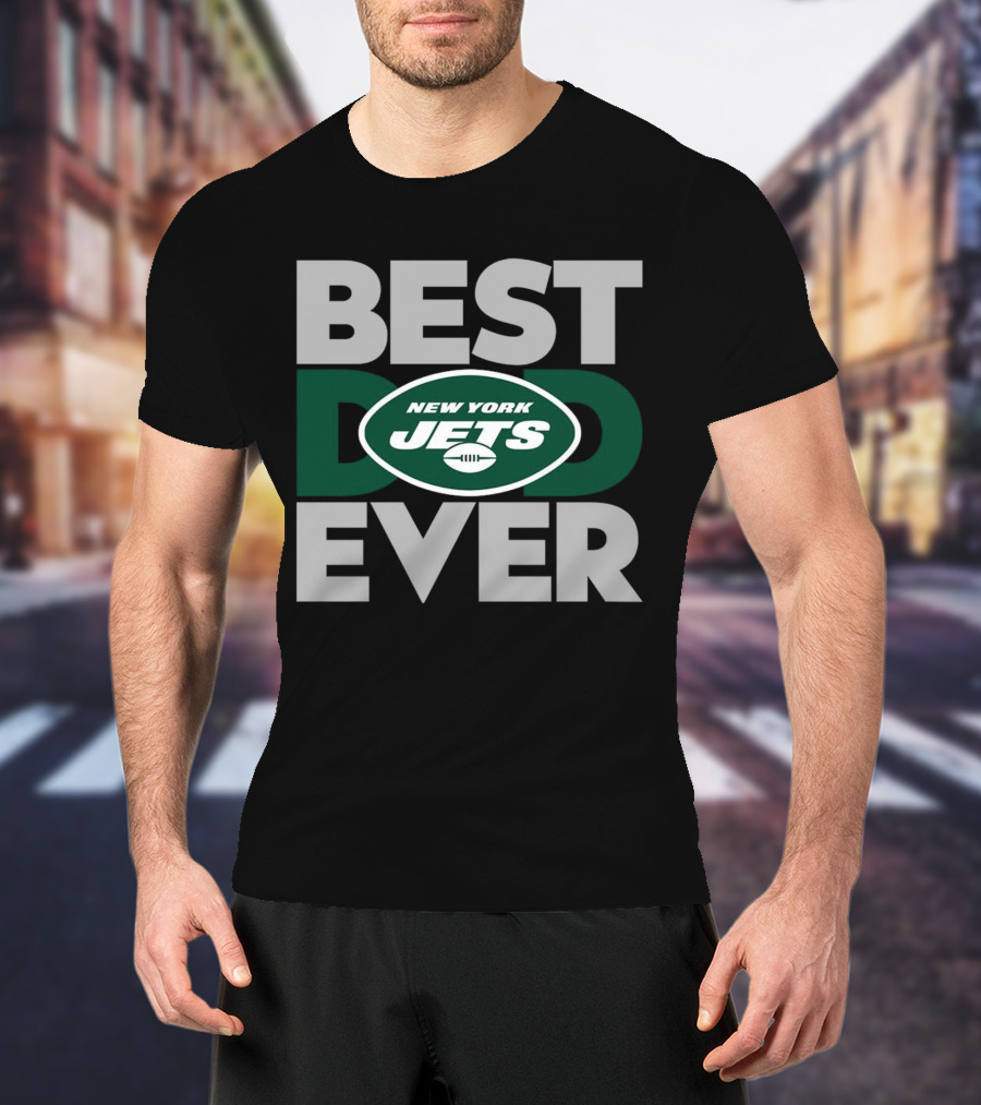 Best Dad Ever New York Jets NFL T-Shirt
