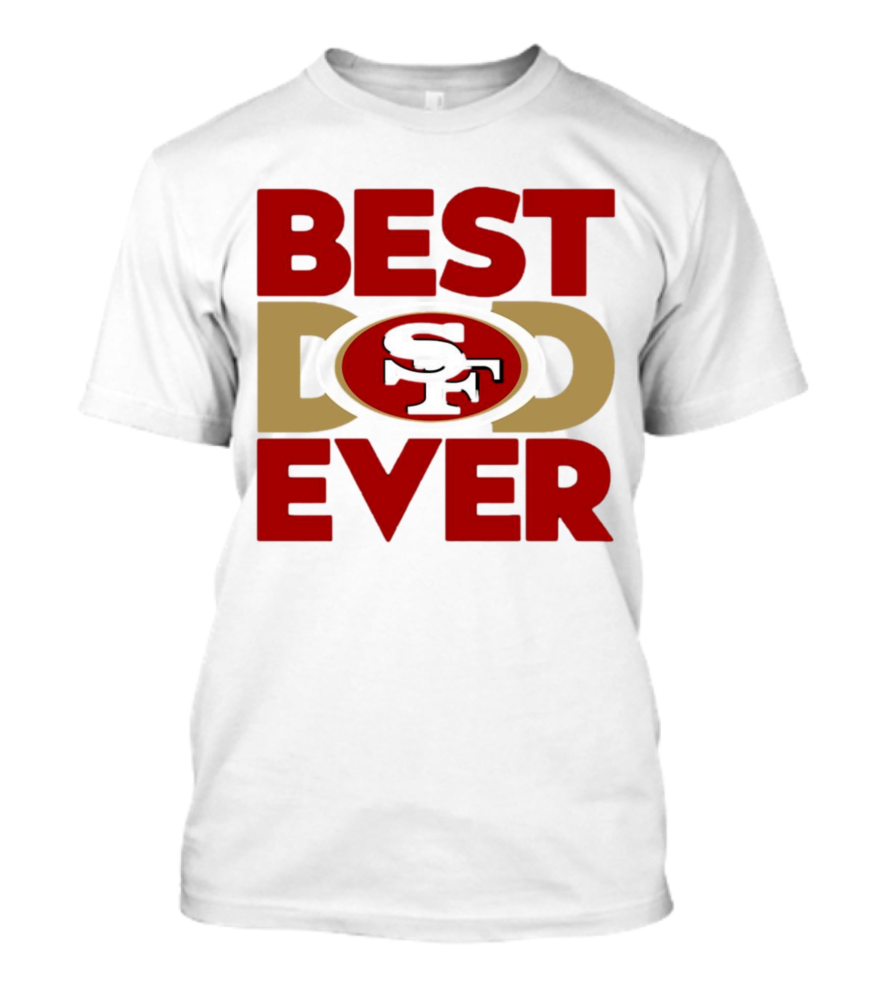 Best Dad Ever SF San Francisco 49ers NFL T-Shirt