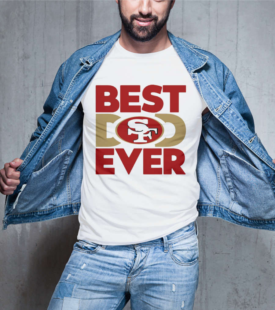 Best Dad Ever SF San Francisco 49ers NFL T-Shirt