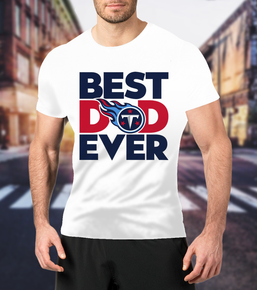 Best Dad Ever NFL Tennessee Titans T-Shirt