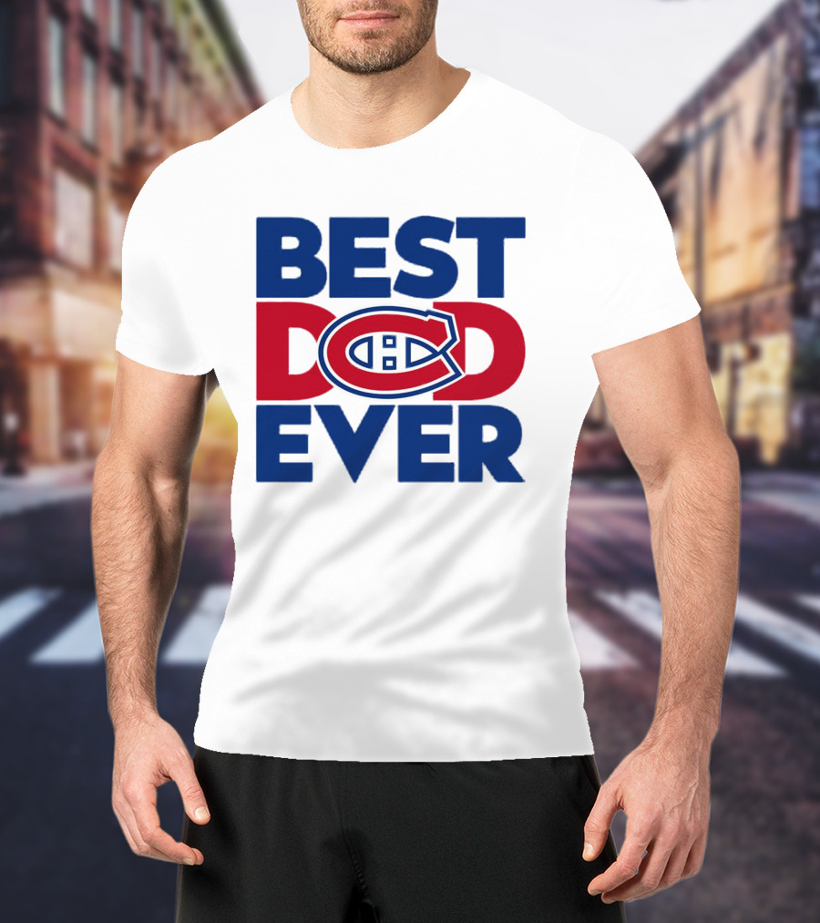 Best Dad Ever Montreal Canadiens NHL Fan Gear T-Shirt