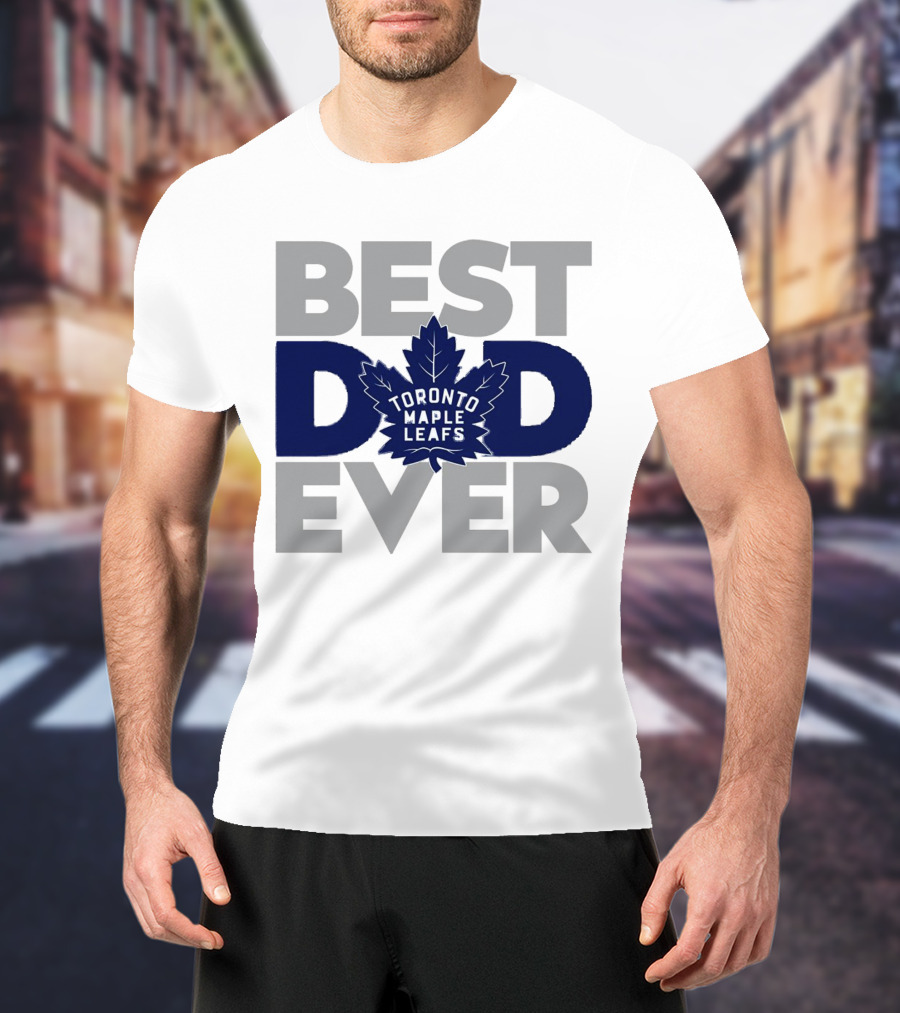 Best Dad Ever Toronto Maple Leafs NHL T-Shirt