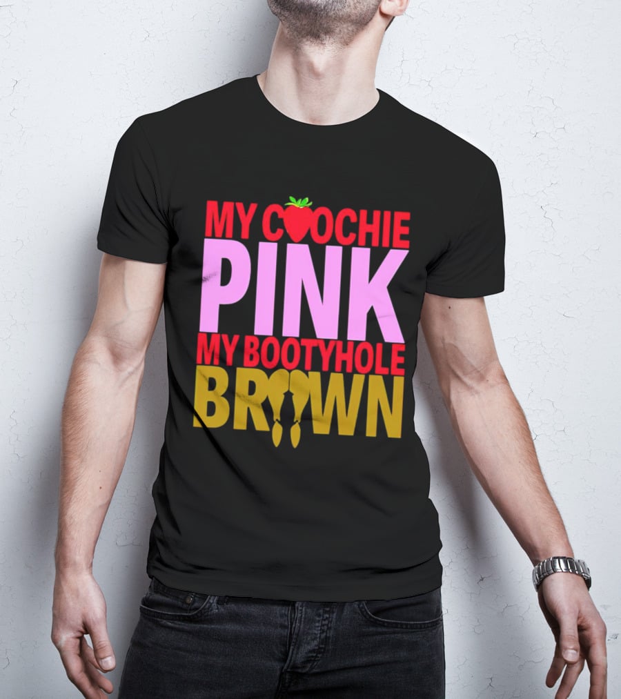 My Coochie Pink My Bootyhole Brown Strawberry And Banana T-Shirt