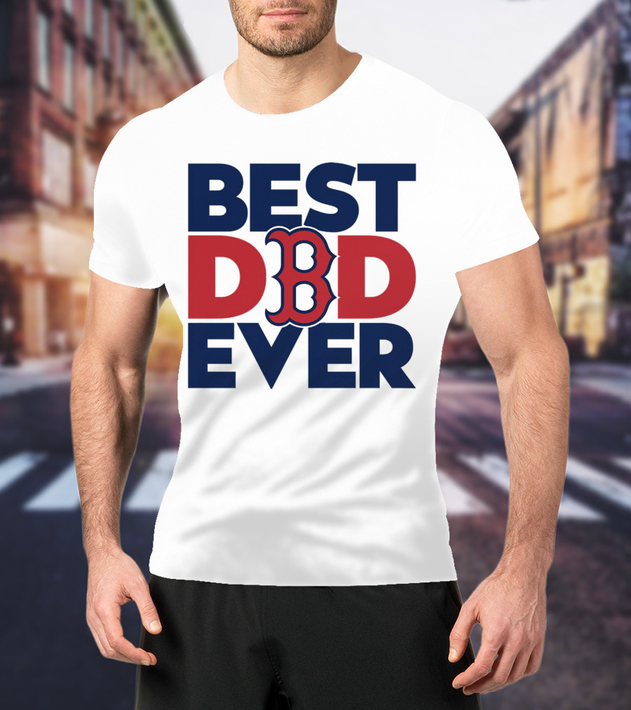 Best Dad Ever Boston Red Sox MLB Fan T-Shirt