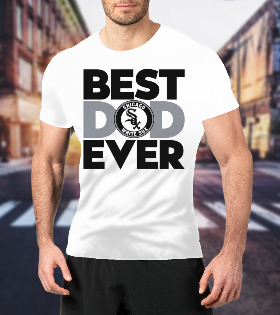 Best Dad Ever Chicago White Sox MLB T-Shirt