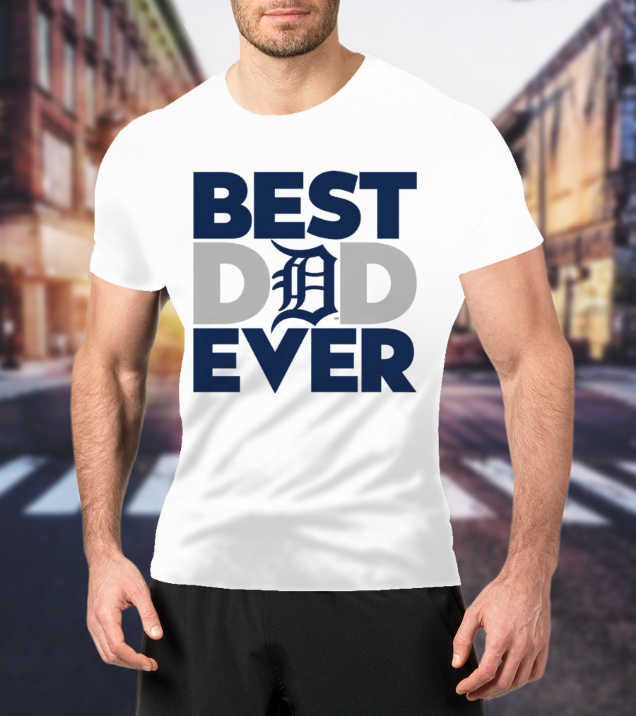 Best Dad Ever MLB Detroit Tigers T-Shirt