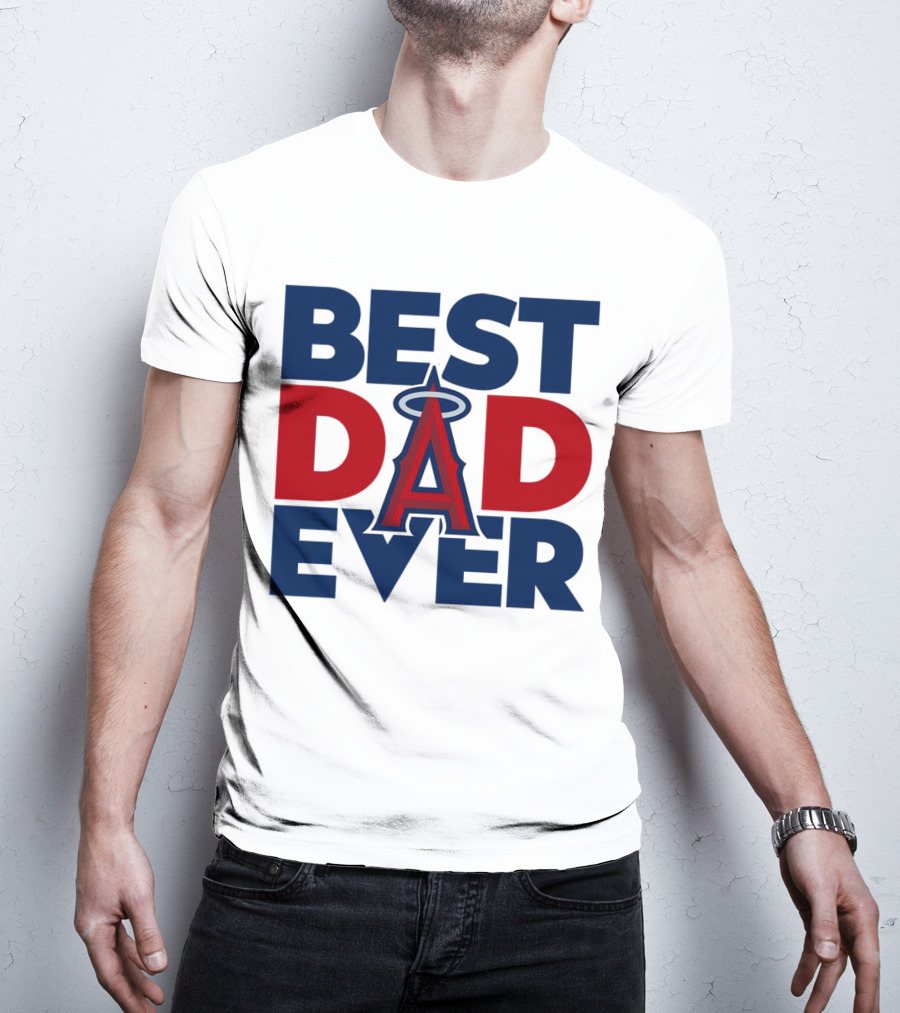 Best Dad Ever Los Angeles Angels MLB T-Shirt