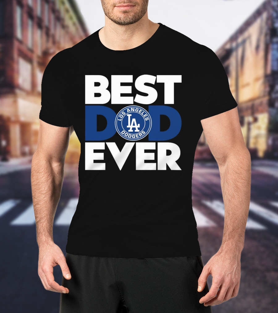 Best Dad Ever Los Angeles Dodgers T-Shirt