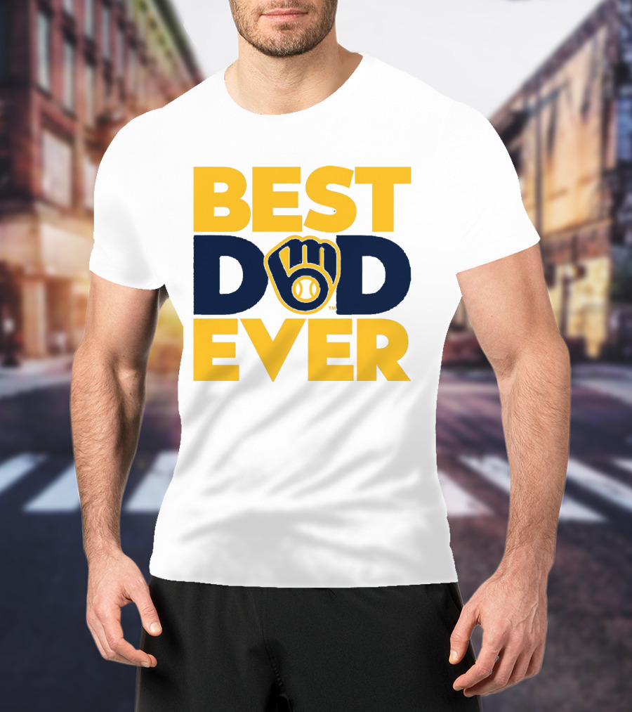 Best Dad Ever Milwaukee Brewers MLB T-Shirt