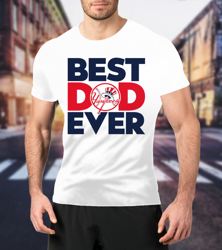 Best Dad Ever Yankees MLB Fan Favorite T-Shirt