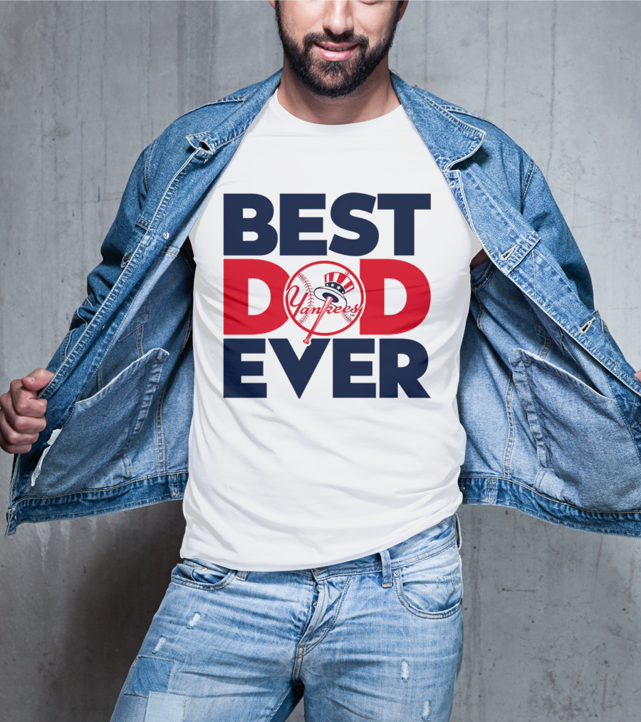 Best Dad Ever Yankees MLB Fan Favorite T-Shirt
