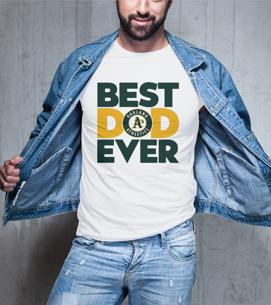 BEST DAD EVER OAKLAND ATHLETICS MLB A'S T-Shirt