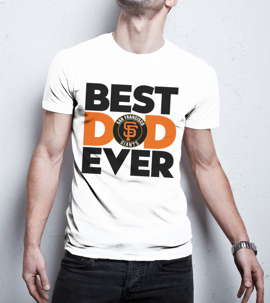 Best Dad Ever San Francisco Giants MLB T-Shirt