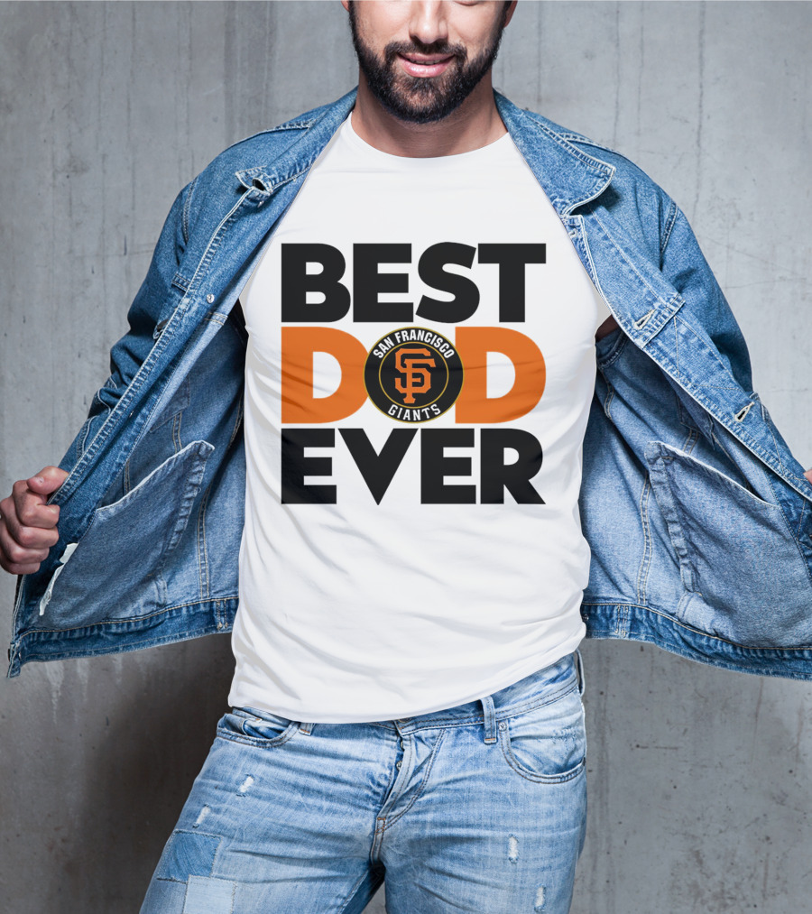 Best Dad Ever San Francisco Giants MLB T-Shirt
