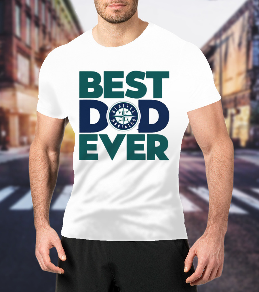 Best Dad Ever Seattle Mariners MLB T-Shirt