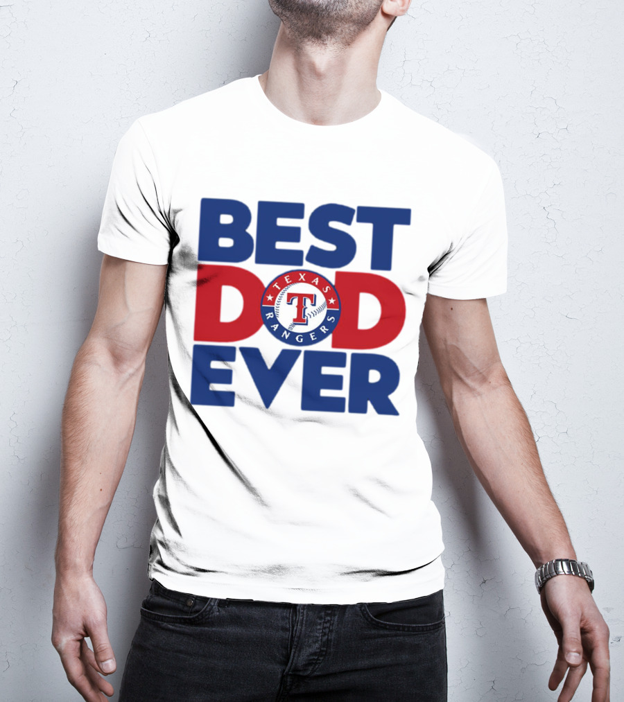 Best Dad Ever Texas Rangers MLB Baseball Fan T-Shirt
