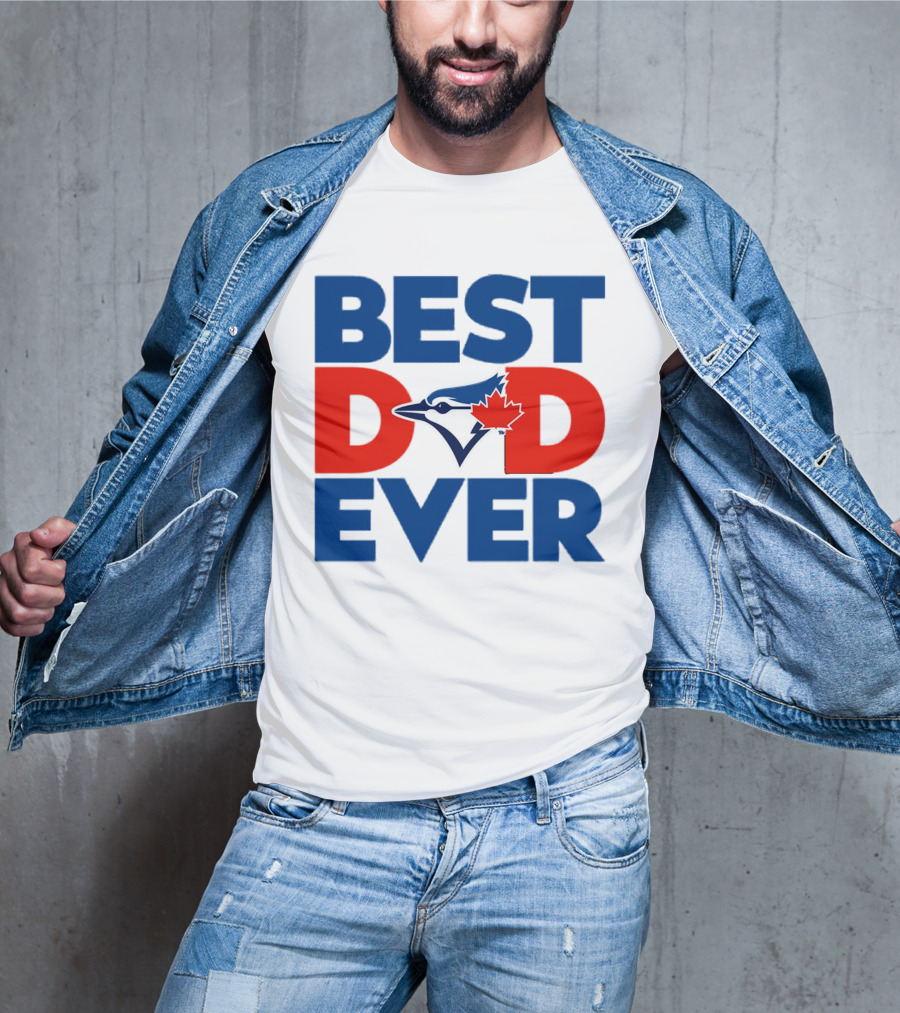 Best Dad Ever Toronto Blue Jays MLB T-Shirt