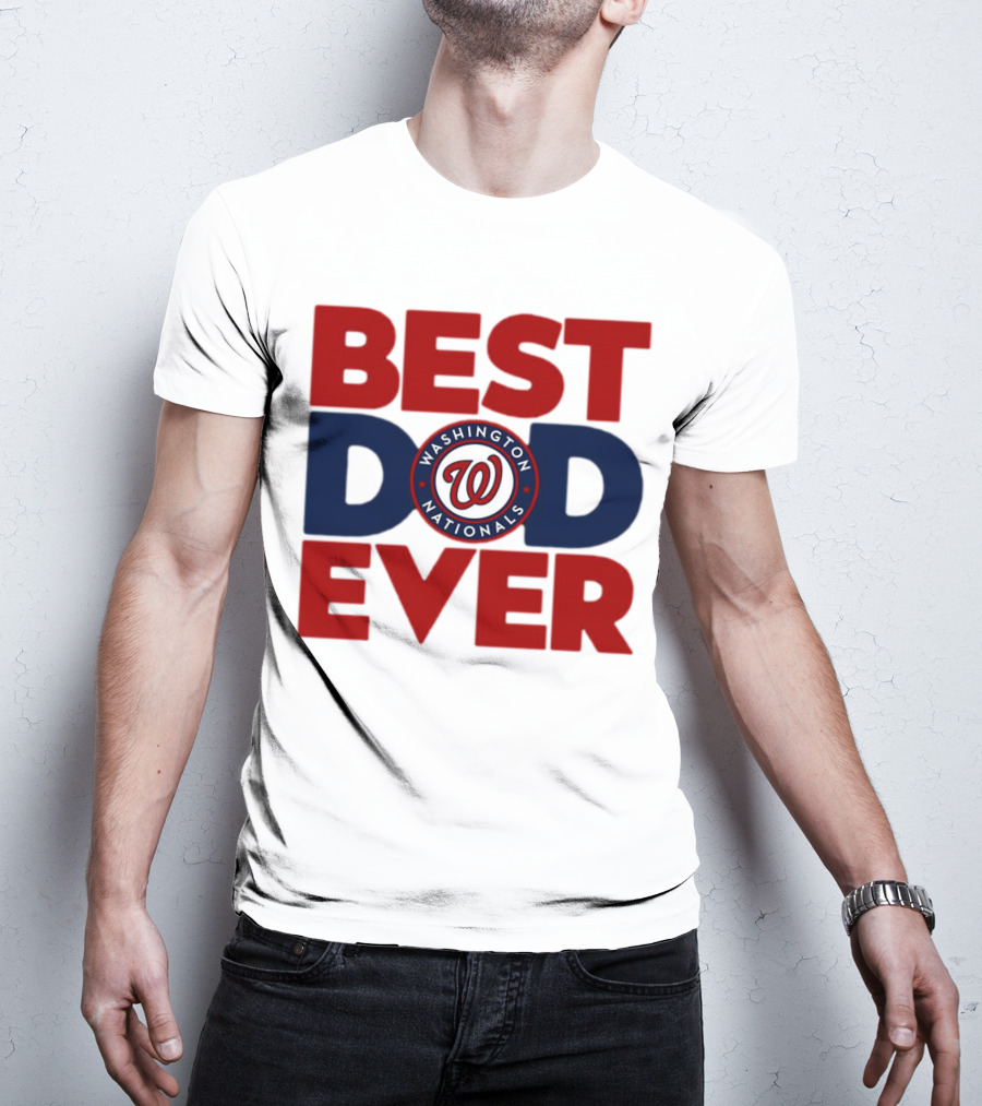 BEST DAD EVER WASHINGTON NATIONALS MLB T-Shirt